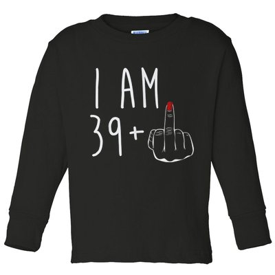I Am 39 Plus 1 Middle Finger For A 40th Birthday For Wo Toddler Long Sleeve Shirt