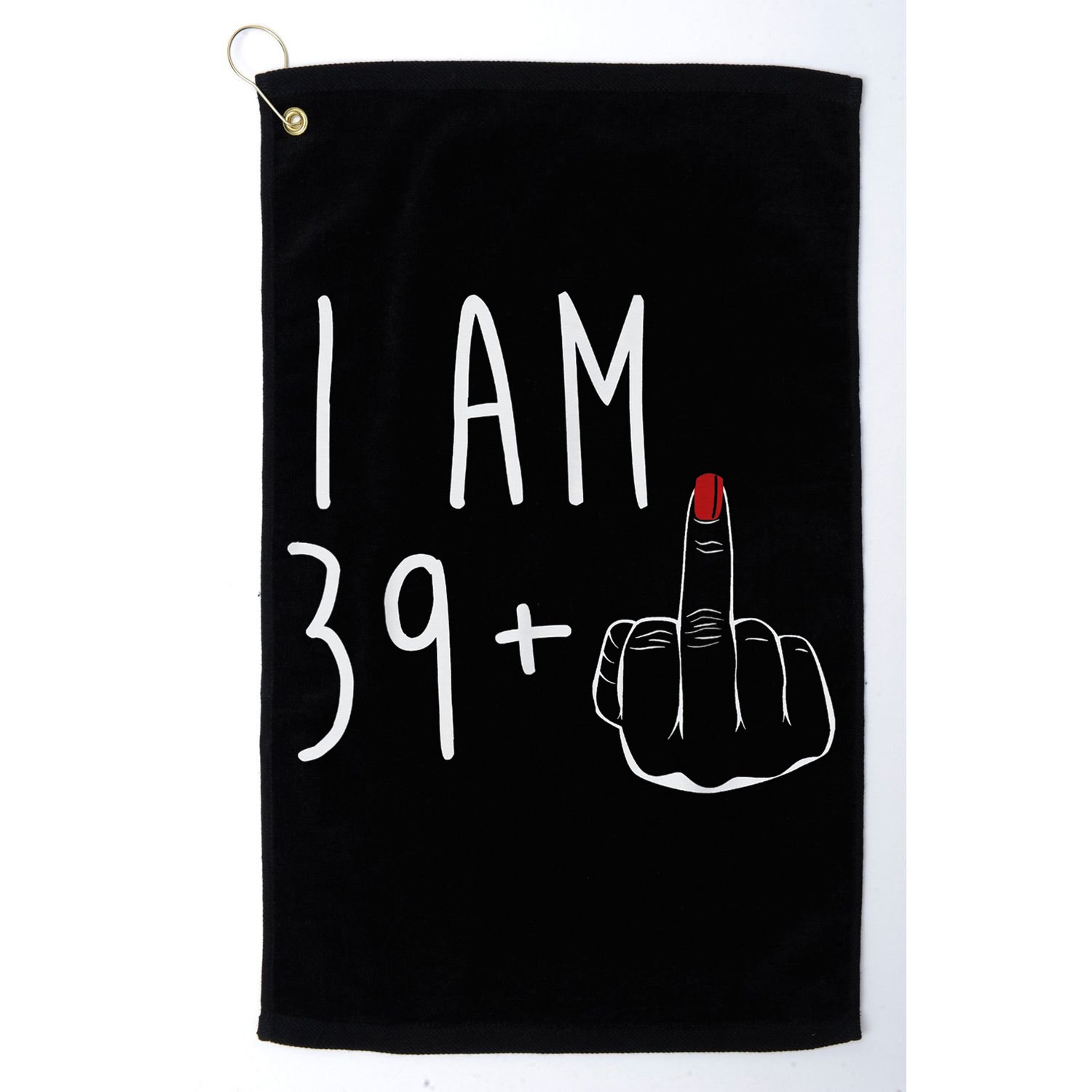 I Am 39 Plus 1 Middle Finger For A 40th Birthday For Wo Golf Towel