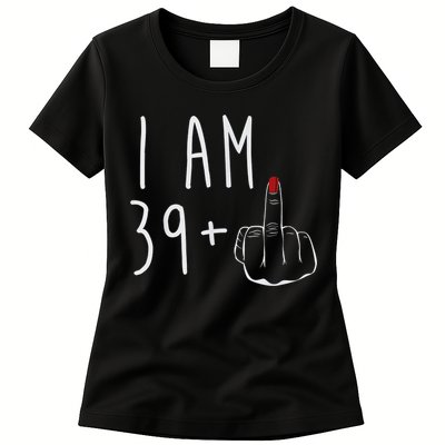 I Am 39 Plus 1 Middle Finger For A 40th Birthday For Wo Womens T-Shirt