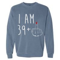 I Am 39 Plus 1 Middle Finger For A 40th Birthday For Wo Garment-Dyed Sweatshirt