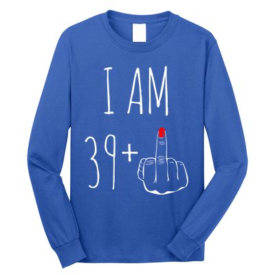 I Am 39 Plus 1 Middle Finger 40th Birthday Gift Long Sleeve Shirt