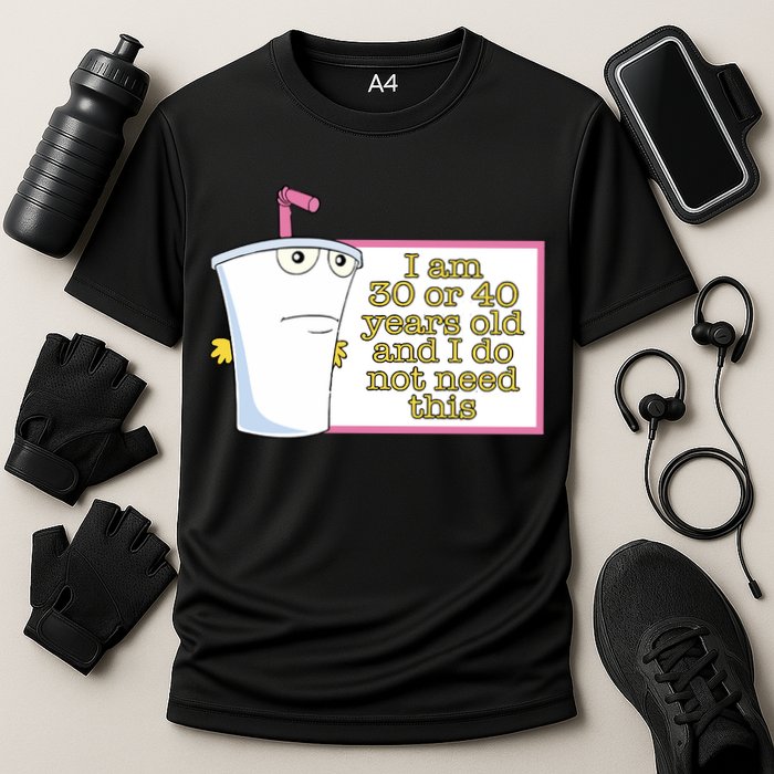 I Am 30 Or 40 Years Old And I Do Not Need This Performance Shirt