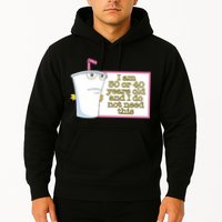 I Am 30 Or 40 Years Old And I Do Not Need This Hoodie