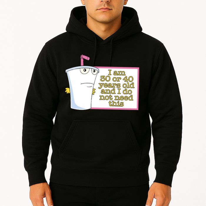 I Am 30 Or 40 Years Old And I Do Not Need This Hoodie