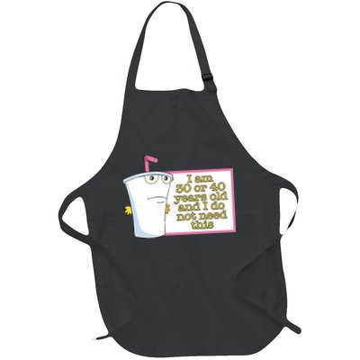 I Am 30 Or 40 Years Old And I Do Not Need This Apron