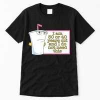 I Am 30 Or 40 Years Old And I Do Not Need This Tall T-Shirt