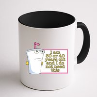 I Am 30 Or 40 Years Old And I Do Not Need This Mug