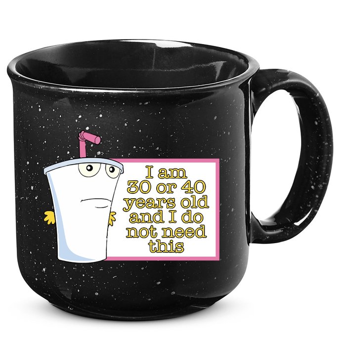 I Am 30 Or 40 Years Old And I Do Not Need This 15oz Campfire Ceramic Mug