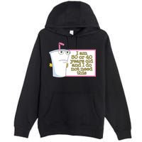 I Am 30 Or 40 Years Old And I Do Not Need This Premium Pullover Hoodie