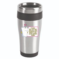 I Am 30 Or 40 Years Old And I Do Not Need This 16oz Travel Tumbler