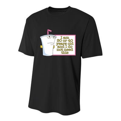 I Am 30 Or 40 Years Old And I Do Not Need This Youth Performance Sprint T-Shirt