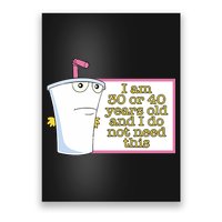I Am 30 Or 40 Years Old And I Do Not Need This Poster