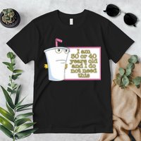 I Am 30 Or 40 Years Old And I Do Not Need This Premium T-Shirt