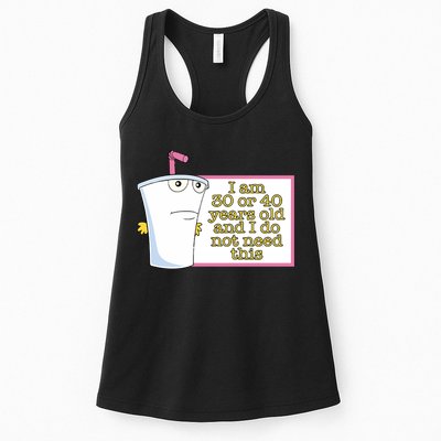 I Am 30 Or 40 Years Old And I Do Not Need This Womens Tank Top