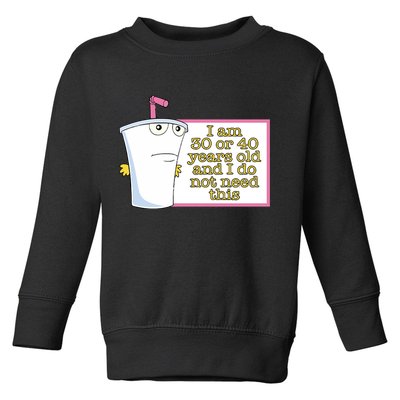 I Am 30 Or 40 Years Old And I Do Not Need This Toddler Sweatshirt