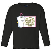 I Am 30 Or 40 Years Old And I Do Not Need This Toddler Long Sleeve Shirt