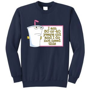 I Am 30 Or 40 Years Old And I Do Not Need This Sweatshirt