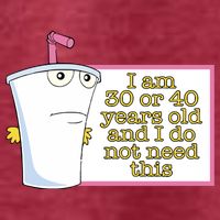 I Am 30 Or 40 Years Old And I Do Not Need This T-Shirt