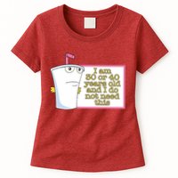 I Am 30 Or 40 Years Old And I Do Not Need This Womens T-Shirt