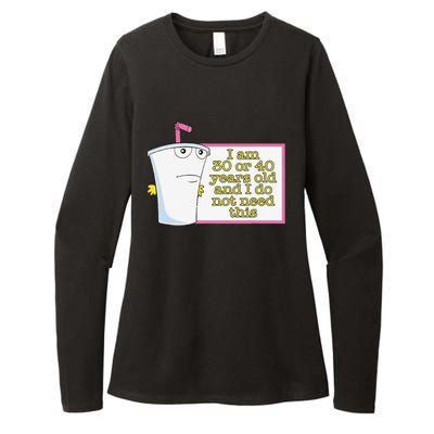 I Am 30 Or 40 Years Old And I Do Not Need This Funny Womens CVC Long Sleeve Shirt