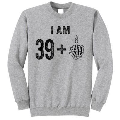 I Am 39 Plus 1 Middle Finger For A 40th Birthday For Tall Sweatshirt