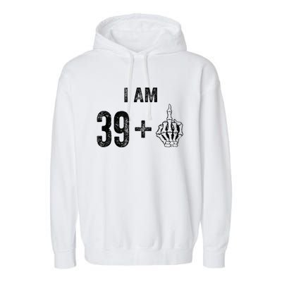 I Am 39 Plus 1 Middle Finger For A 40th Birthday For Garment-Dyed Fleece Hoodie