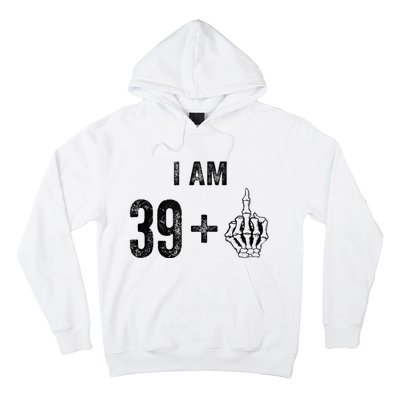 I Am 39 Plus 1 Middle Finger For A 40th Birthday For Hoodie