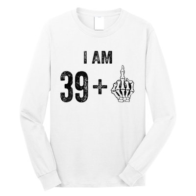 I Am 39 Plus 1 Middle Finger For A 40th Birthday For Long Sleeve Shirt