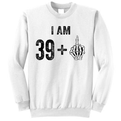 I Am 39 Plus 1 Middle Finger For A 40th Birthday For Sweatshirt