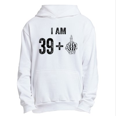 I Am 39 Plus 1 Middle Finger For A 40th Birthday For Urban Pullover Hoodie