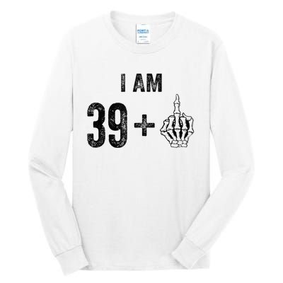 I Am 39 Plus 1 Middle Finger For A 40th Birthday For Tall Long Sleeve T-Shirt