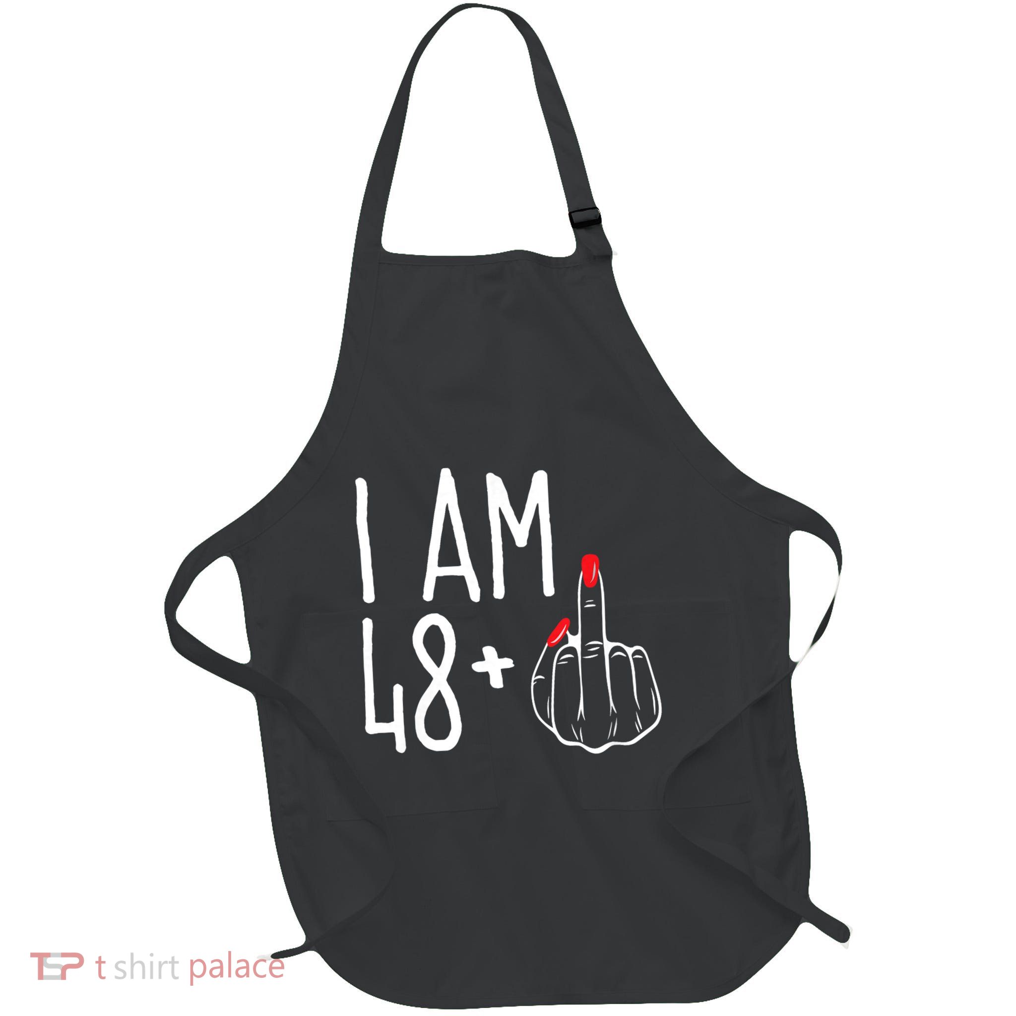 I Am 48 Plus 1 Middle Finger Funny 49th Apron