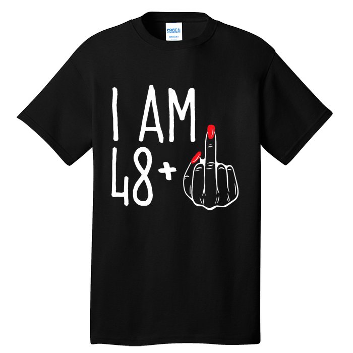 I Am 48 Plus 1 Middle Finger Funny 49th Tall T-Shirt