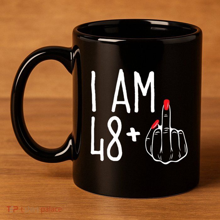 I Am 48 Plus 1 Middle Finger Funny 49th 11oz C Handle Ceramic Mug