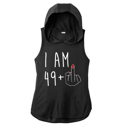 I Am 49 Plus Middle Finger Funny 50th Birthday Ladies PosiCharge Tri-Blend Wicking Draft Hoodie Tank