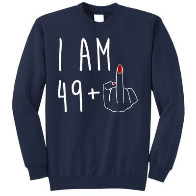 I Am 49 Plus Middle Finger Funny 50th Birthday Tall Sweatshirt