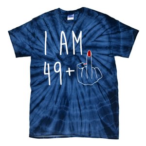 I Am 49 Plus Middle Finger Funny 50th Birthday Tie-Dye T-Shirt