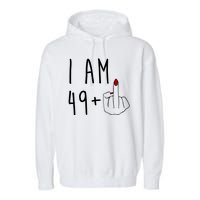 I Am 49 Plus Middle Finger Funny 50th Birthday Garment-Dyed Fleece Hoodie