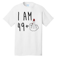 I Am 49 Plus Middle Finger Funny 50th Birthday Tall T-Shirt