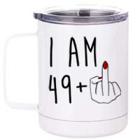 I Am 49 Plus Middle Finger Funny 50th Birthday 12 oz Stainless Steel Tumbler Cup