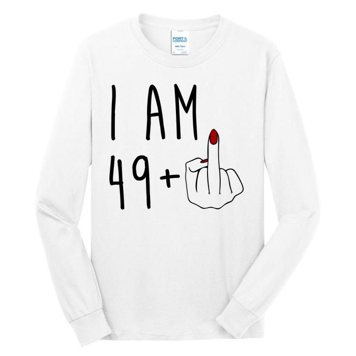 I Am 49 Plus Middle Finger Funny 50th Birthday Tall Long Sleeve T-Shirt