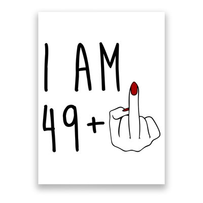 I Am 49 Plus Middle Finger Funny 50th Birthday Poster