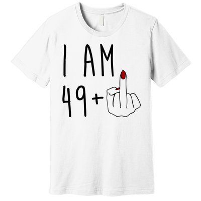 I Am 49 Plus Middle Finger Funny 50th Birthday Premium T-Shirt