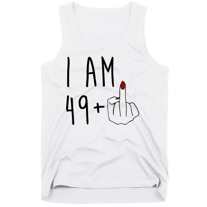 I Am 49 Plus Middle Finger Funny 50th Birthday Tank Top