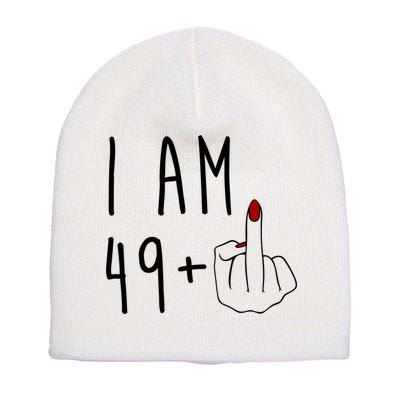 I Am 49 Plus Middle Finger Funny 50th Birthday Short Acrylic Beanie