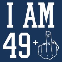 I Am 49 Plus Middle Finger Sarcastic 50th Birthday Cool Comfort Performance Bucket Hat