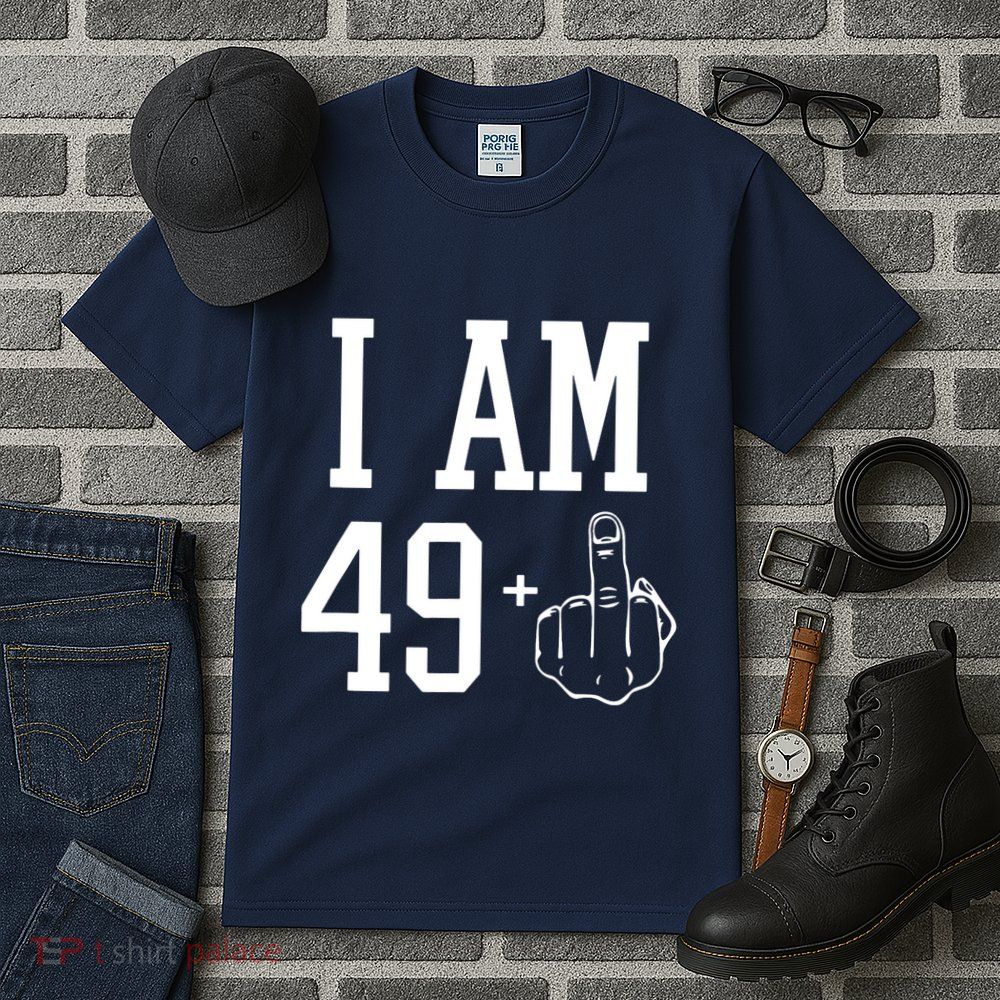 I Am 49 Plus Middle Finger Sarcastic 50th Birthday Tall T-Shirt