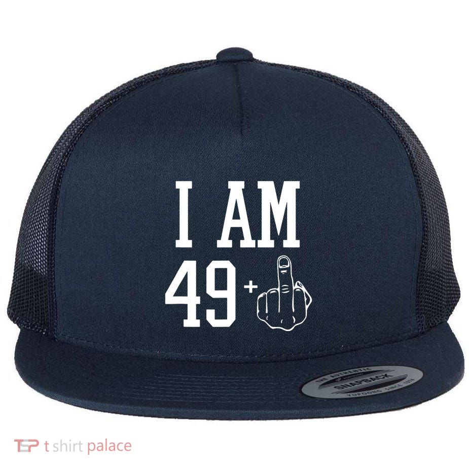 I Am 49 Plus Middle Finger Sarcastic 50th Birthday Flatbill Hat