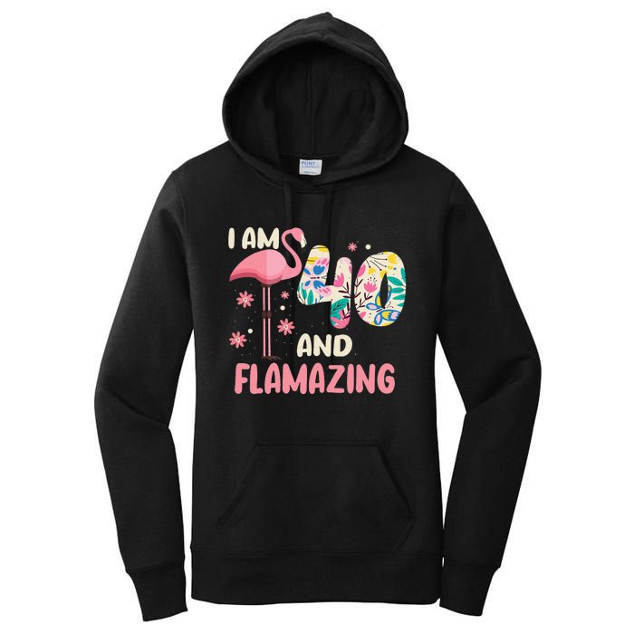 I Am 40 And Flamazing Bithday Flamingo 40th Bday Celebration Women's Pullover Hoodie