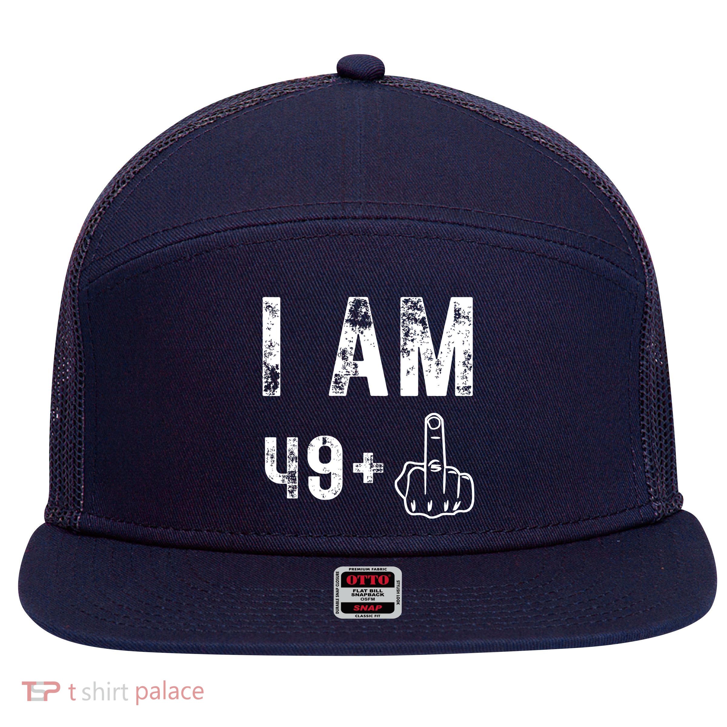I Am 49 Plus Middle Finger 50th Birthday 7 Panel Mesh Trucker Snapback Hat